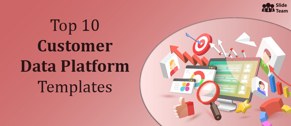 Top 10 PPT Templates to Choose the Right Customer Data Platform