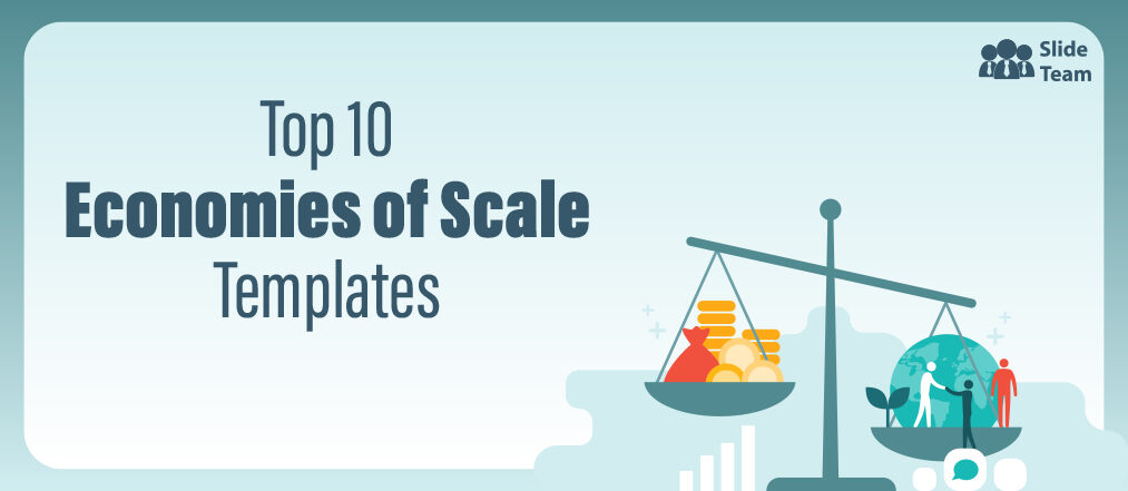 Top 10 Economies of Scale Templates to Save Costs