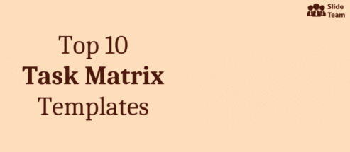 Top 10 Task Matrix PPT Templates to Organize All Your Official Chores