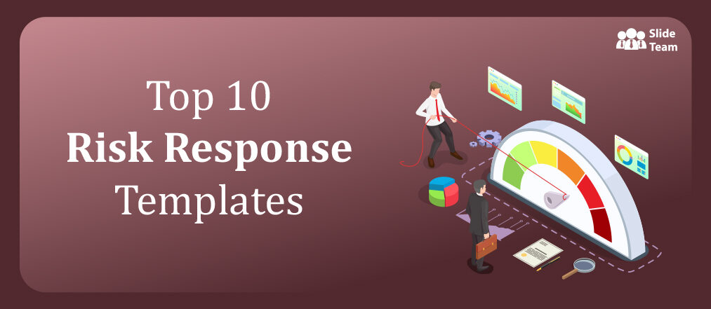 Top 10 Risk Response Templates to Curtail Potential Hazards