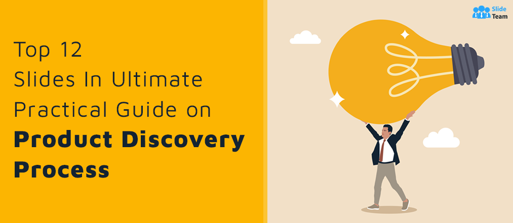 Top 12 Slides In Ultimate Practical Guide on Product Discovery Process