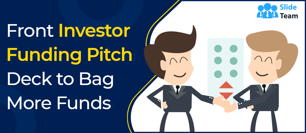 Front Investor Funding Pitch Deck to Bag More Funds