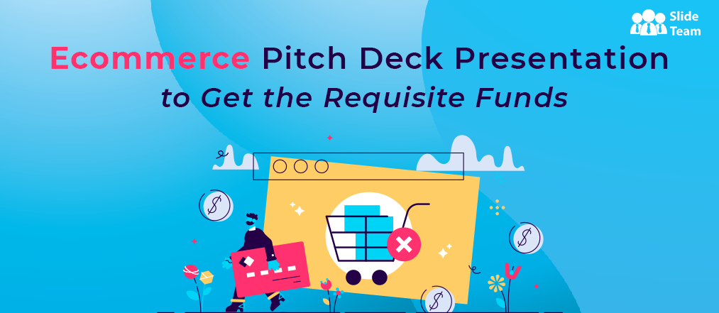Ecommerce Pitch Deck Presentation to Get The Requisite Funds