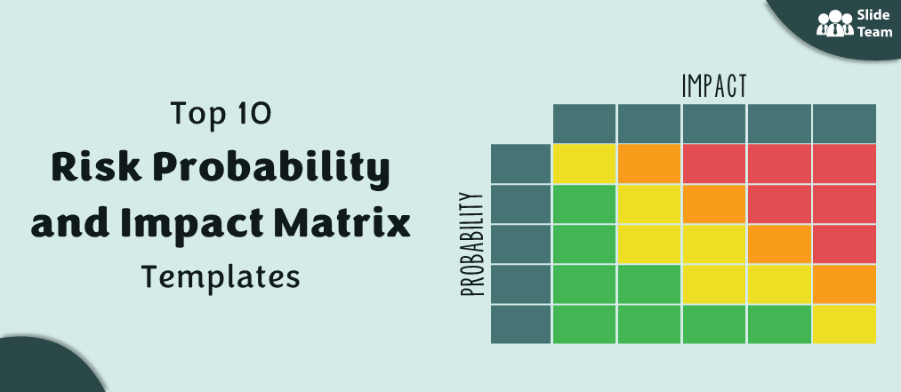 Top 10 Risk Probability and Impact Matrix Templates to Assess Possible Threats