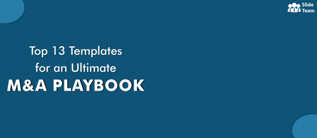 Top 13 Templates for an Ultimate M&A Playbook