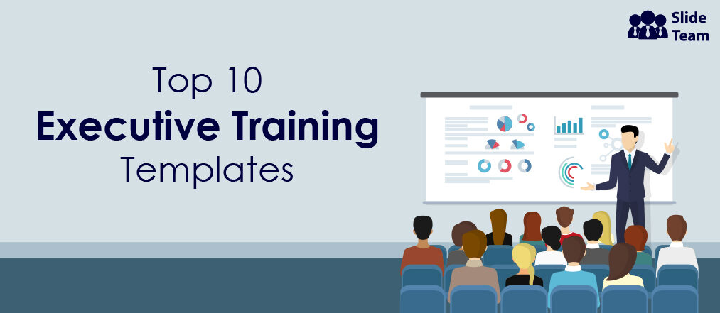 Top 10 Executive Training Templates to Make Expert Leaders