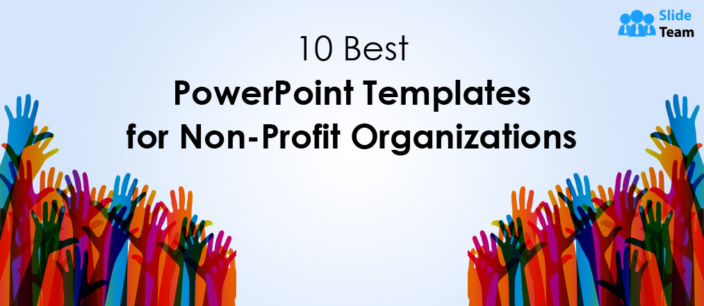 10 Best PowerPoint Templates for Non-Profit Organizations