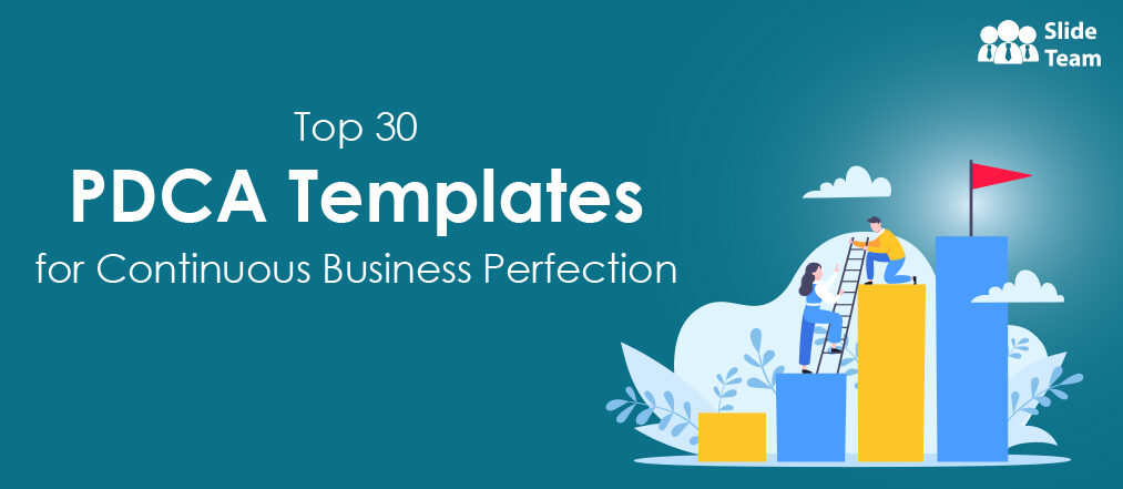 Top 30 PDCA Templates for Continuous Business Perfection; Plan, Do, Check and Act