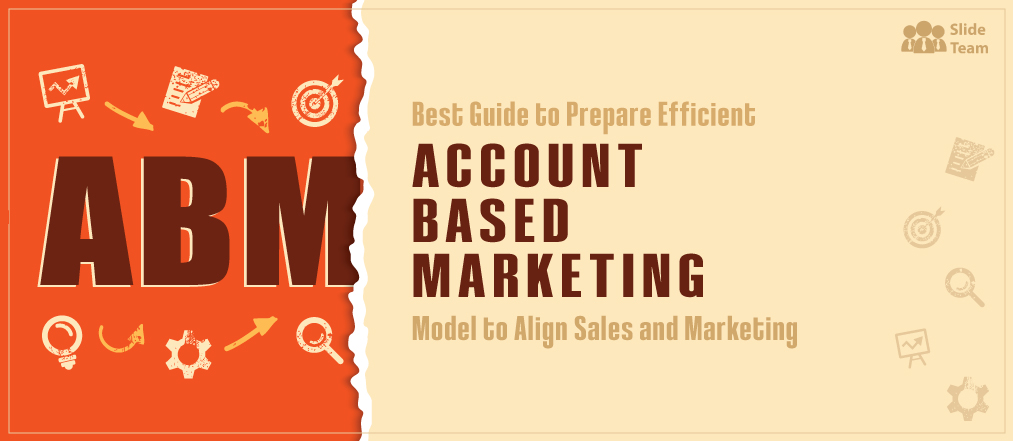 Best Guide to Prepare Efficient Account-Based Marketing Model to Align Sales and Marketing