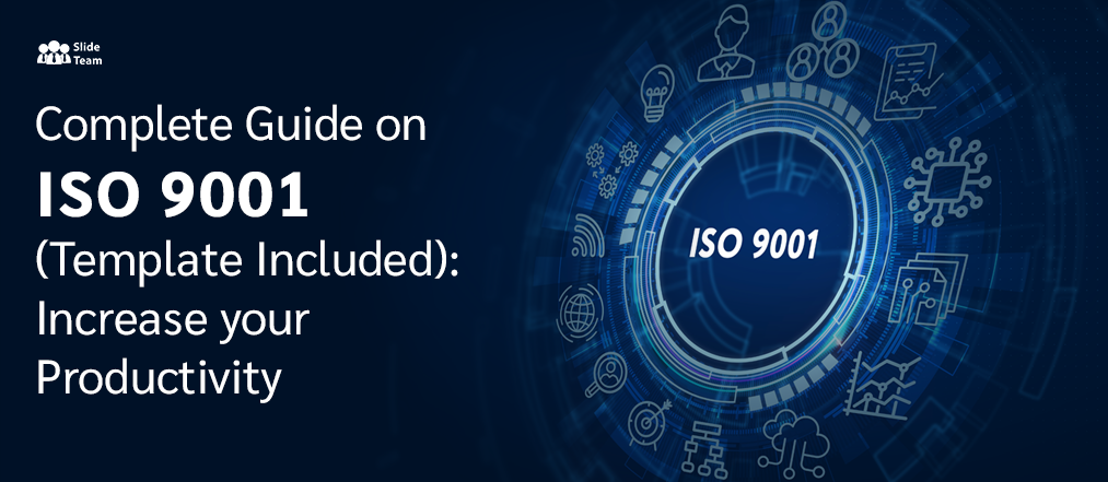Complete Guide on ISO 9001 (Template Included): Increase your Productivity