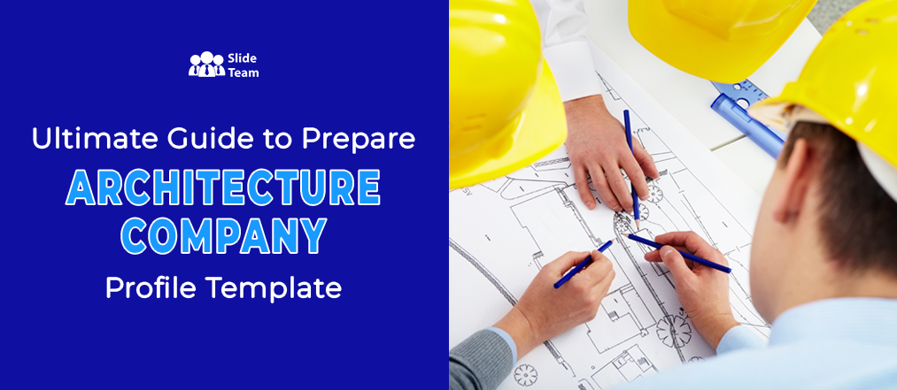 Ultimate Guide to Prepare Architecture Company Profile Template