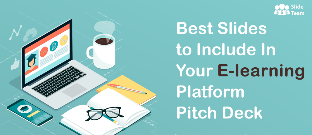 Best Slides to Include In Your E-learning Platform Pitch Deck