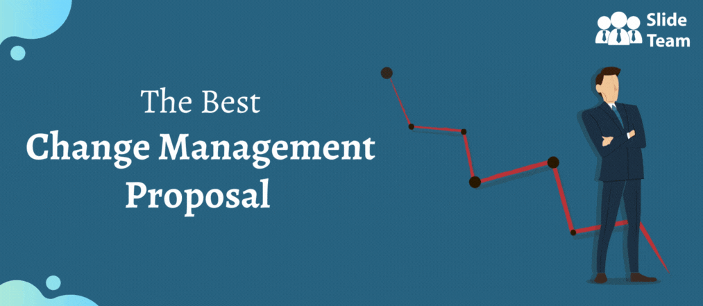 Top 10 Steps to Create the Best Change Management Proposal (Templates Included)