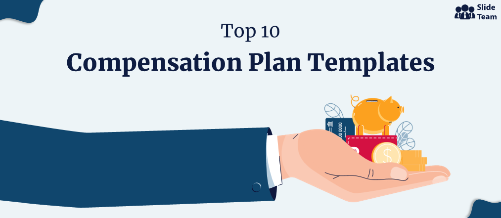Top 10 Compensation Plan Designs to Keep Your Workers Motivated