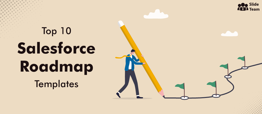 Top 10 Salesforce Roadmap PPT Templates to Attain High-value Outcome