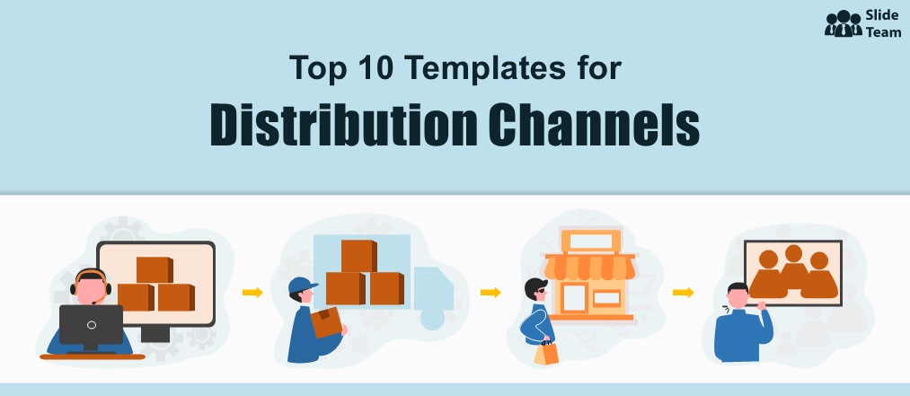 Top 10 Templates to Understand Distribution Channels