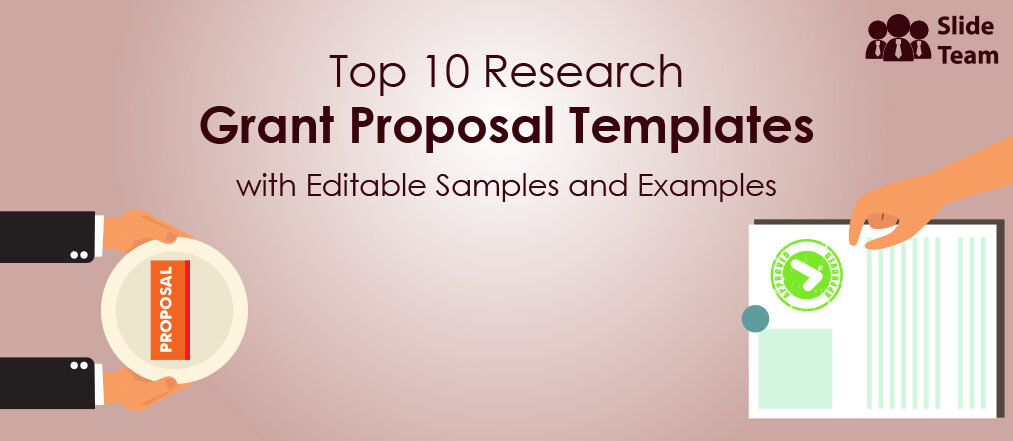 Top 10 Research Grant Proposal Templates With Editable Samples and Examples