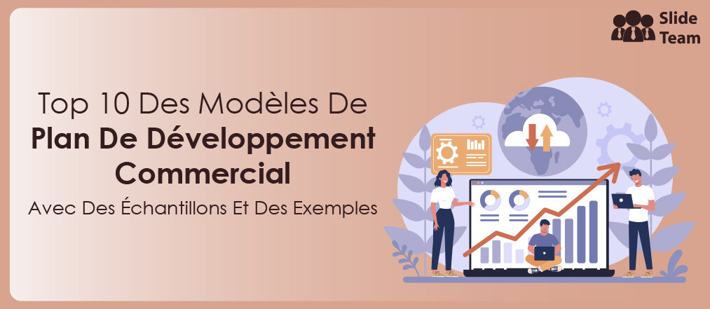 Top 10 Des Modèles De Plan De Développement D'entreprise Avec Des Échantillons Et Des Exemples