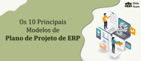 Obtenha a implementação do seu plano de projeto de ERP com os 10 melhores modelos