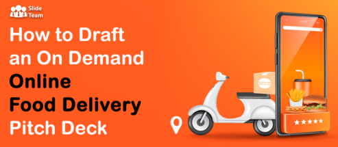 How to Draft an On Demand Online Food Delivery Pitch Deck ?