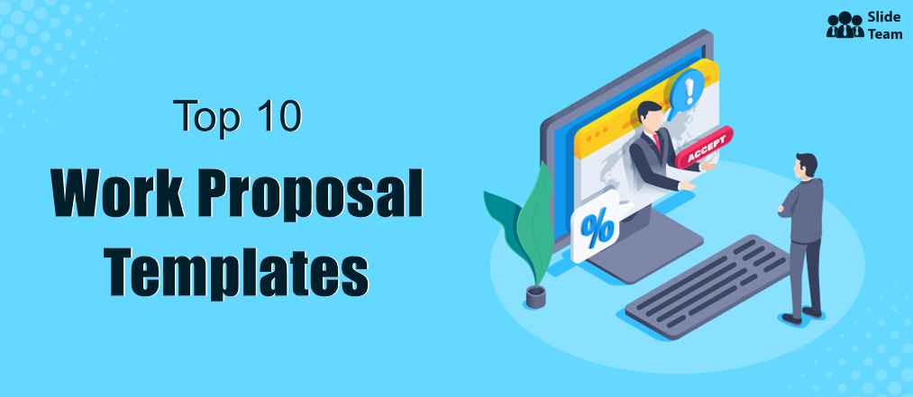 Top 10 Work Proposal Templates To Win You Contracts (Free PDF Attached)