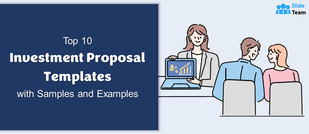 Top 10 Investment Proposal Templates with Samples and Examples (Free PDF Attached)
