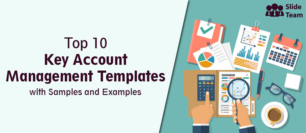 Top 10 Key Account Management Templates with Samples and Examples (Free PDF Attached)