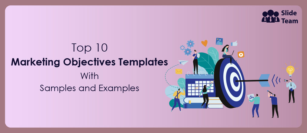 Top 10 Marketing Objectives Templates With Samples and Examples (Free PDF Attached)