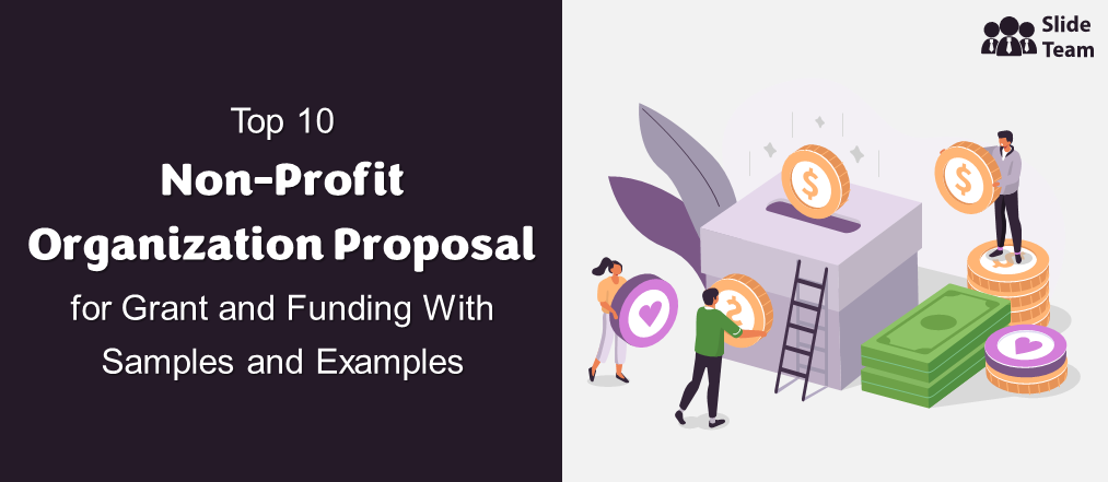 Top 10 Non-Profit Organization Proposals for Grant and Funding With Samples and Examples (Free PDF Attached)