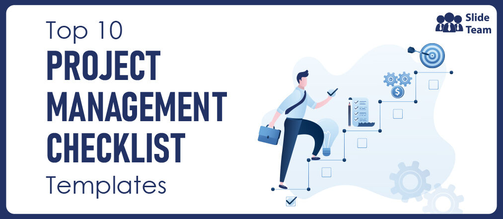 Top 10 Project Management Checklist Templates With Samples and Examples (Free PDF Attached)