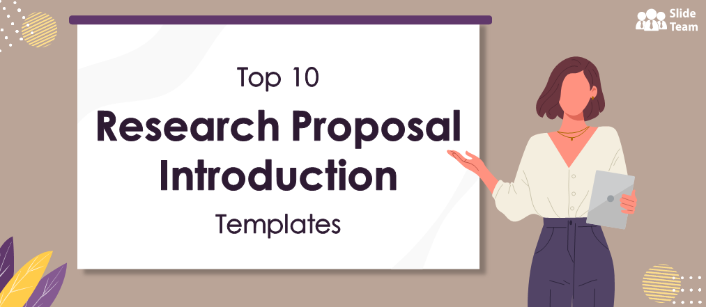 Top 10 Research Proposal Introduction Templates With Examples and Samples (Free PDF Attached)