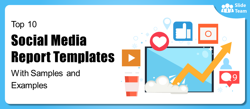 Top 10 Social Media Report Templates With Samples and Examples (Free PDF Attached)