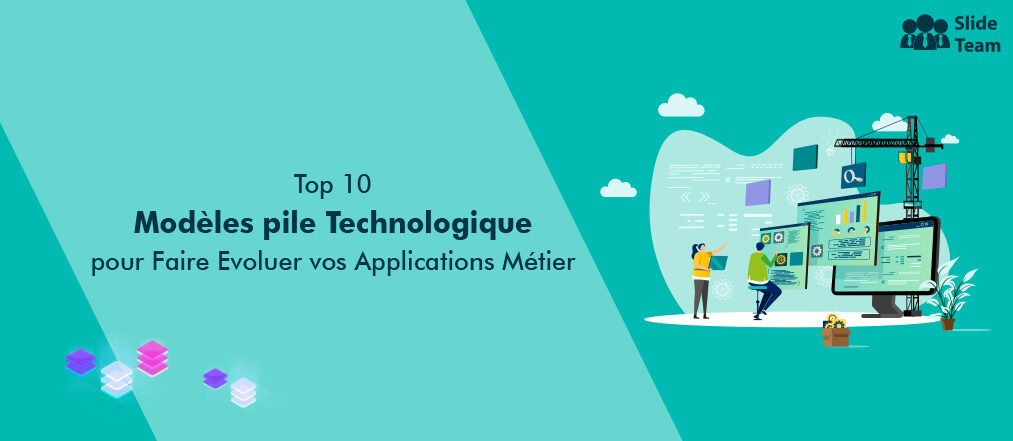 Top 10 des Modèles de pile Technologique pour faire Evoluer vos Applications Métier