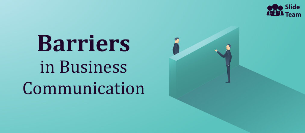 A Complete PPT Deck to Overcome Barriers in Business Communication
