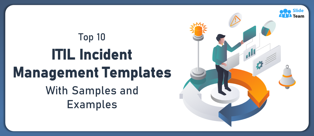 Top 10 ITIL Incident Management Templates with Samples and Examples