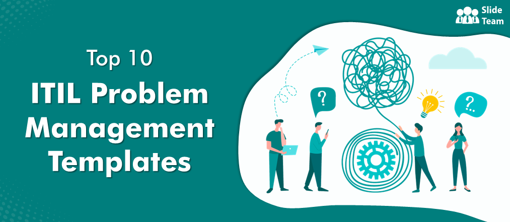 Top 10 ITIL Problem Management Templates with Samples and Examples