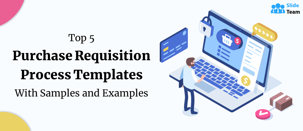 Top 5 Purchase Requisition Process Templates with Samples and Examples