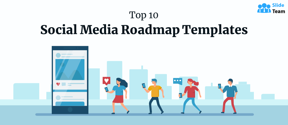 Top 10 Social Media Roadmap Templates with Samples and Examples