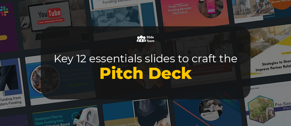 Key 12 Essentials Slides to Craft the Pitch Deck [Free PDF Attached]