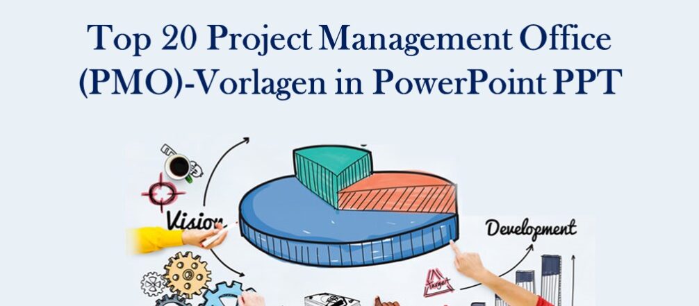 Top 20 Project Management Office (PMO)-Vorlagen in PowerPoint PPT zum Aufbau einer wertvollen Projektmanagementstruktur