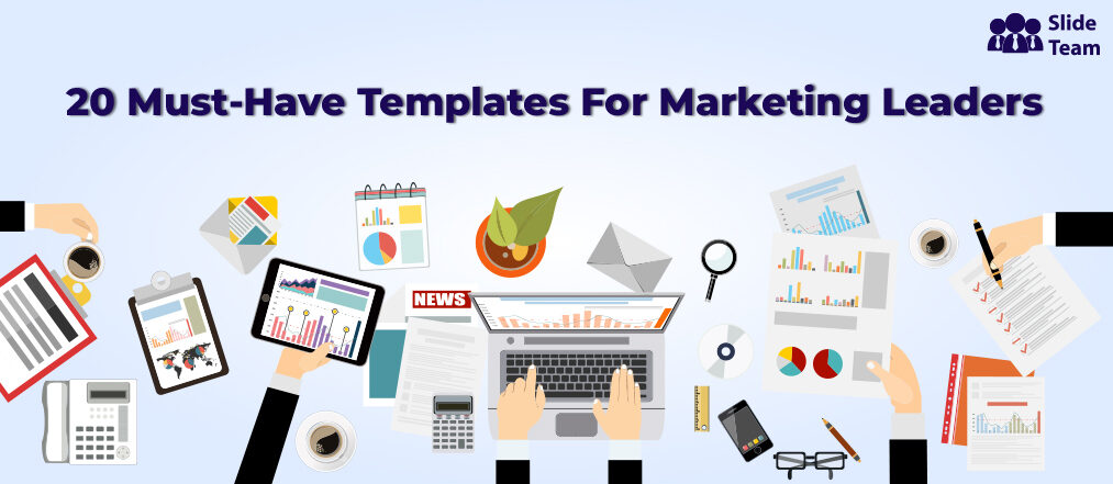 20 Must-Have Templates Every Marketing Leader Should Have