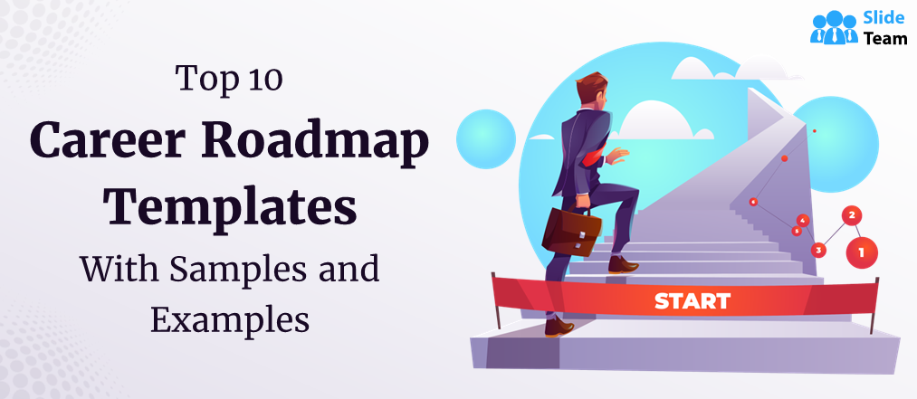 Top 10 Career Roadmap Templates with Samples and Examples