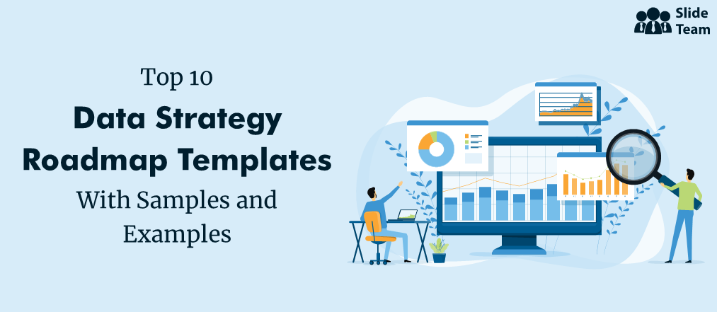 Top 10 Data Strategy Roadmap Templates with Samples and Examples
