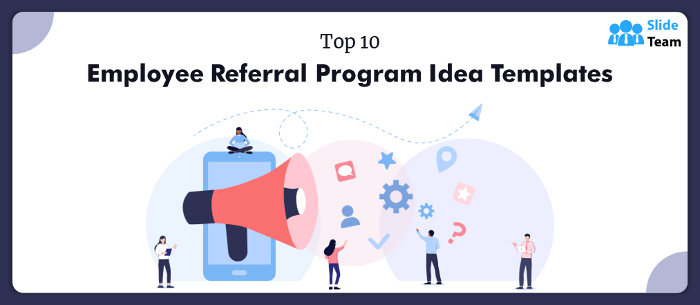 Top 10 Employee Referral Program Idea Templates With Samples and Examples