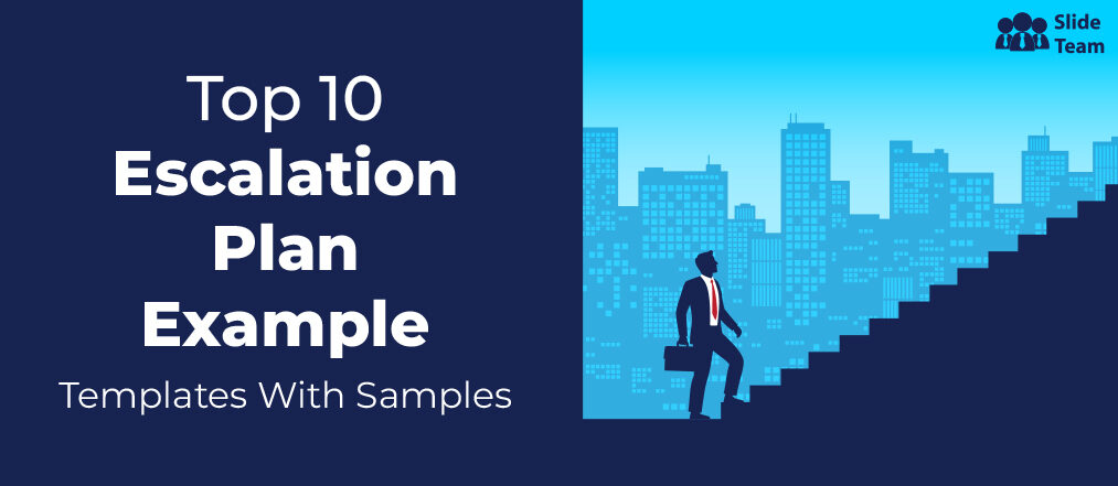 Top 10 Escalation Plan Example Templates With Samples