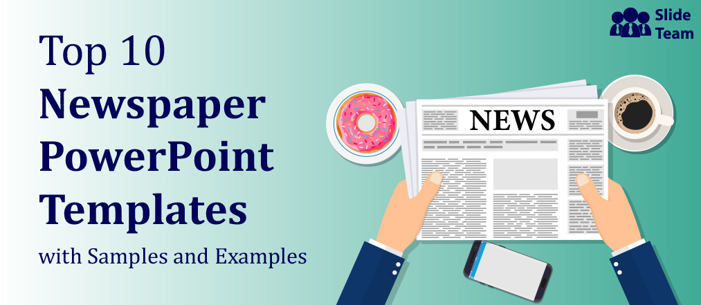 Top 10 Newspaper PowerPoint Templates with Samples and Examples - The  SlideTeam Blog