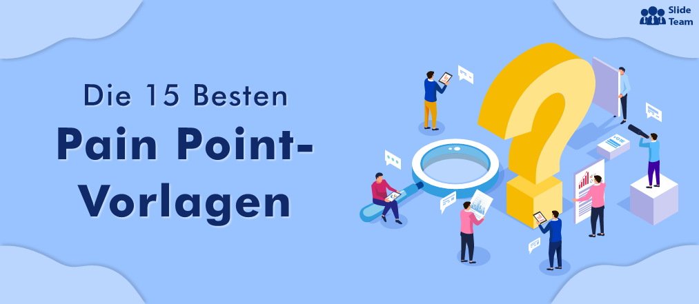 Die 15 besten Pain Point-Vorlagen zum Identifizieren und Lösen von Geschäftsproblemen