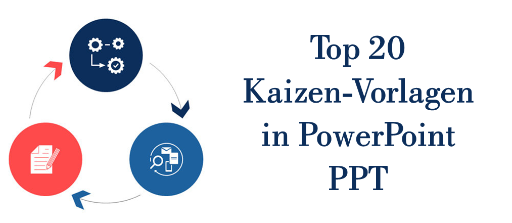 Verbessern Sie Ihre Abläufe kontinuierlich mit unseren 20 besten Kaizen-Vorlagen in PowerPoint PPT