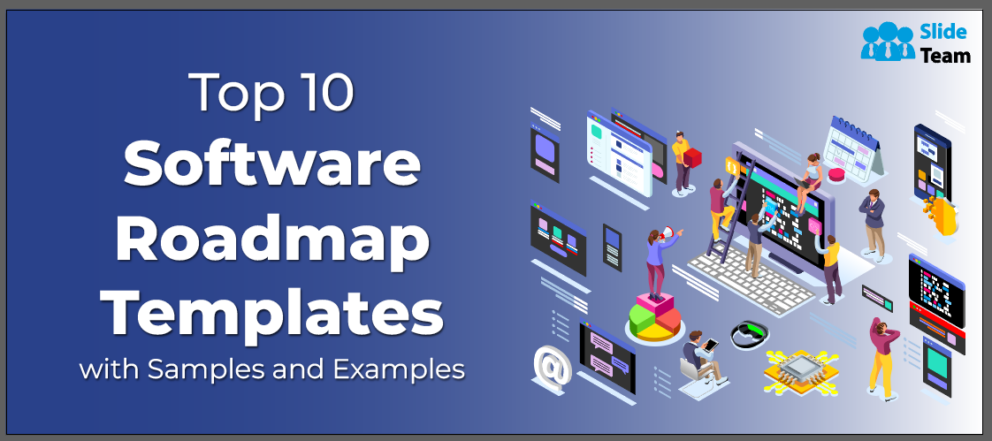 Top 10 Software Roadmap Templates with Samples and Examples