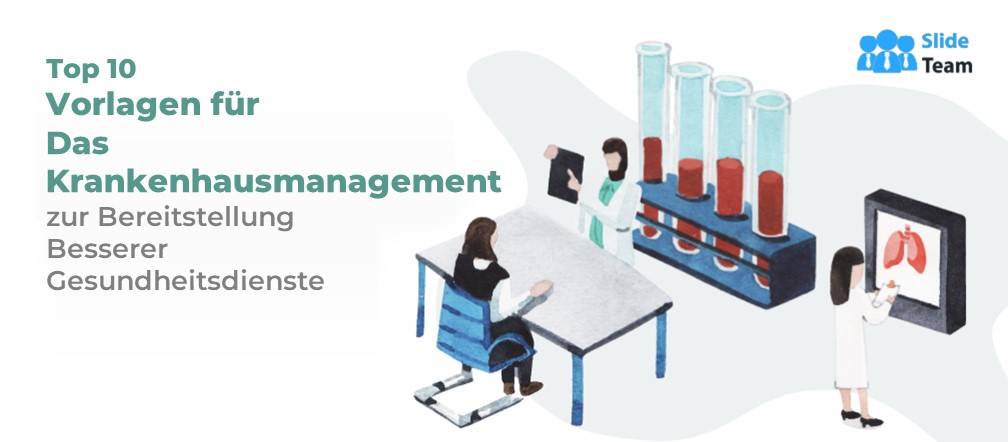 Top 10 Vorlagen für das Krankenhausmanagement zur Bereitstellung besserer Gesundheitsdienste
